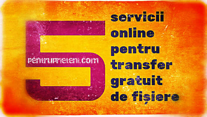 5 servicii online pentru transfer gratuit de fișiere